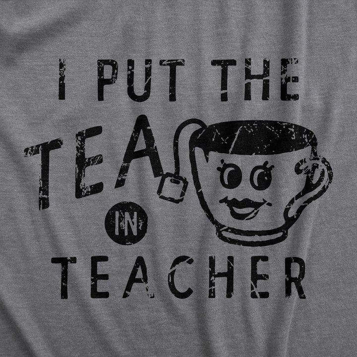 I Put The Tea In Teacher Women's T Shirt