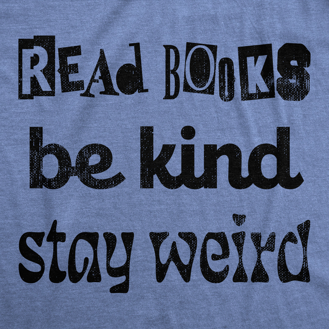 Read Books Be Kind Stay Weird Men's T Shirt