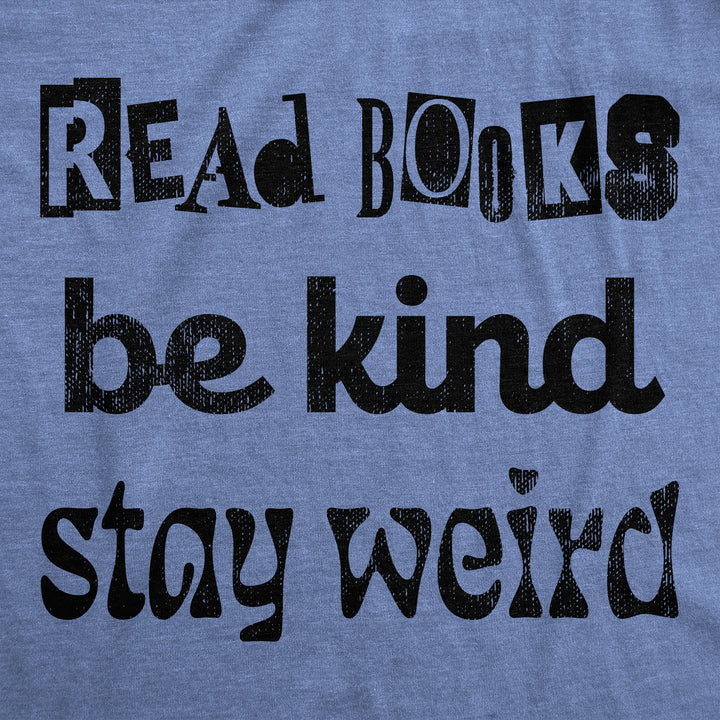 Read Books Be Kind Stay Weird Men's T Shirt