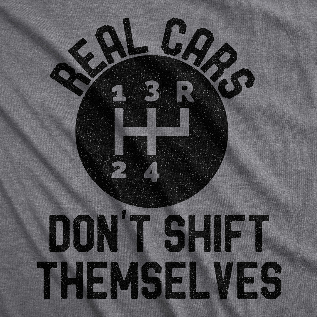 Real Cars Don't Shift Themselves Men's T Shirt