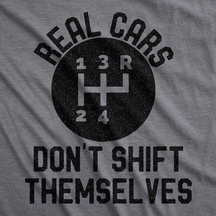Real Cars Don't Shift Themselves Men's T Shirt