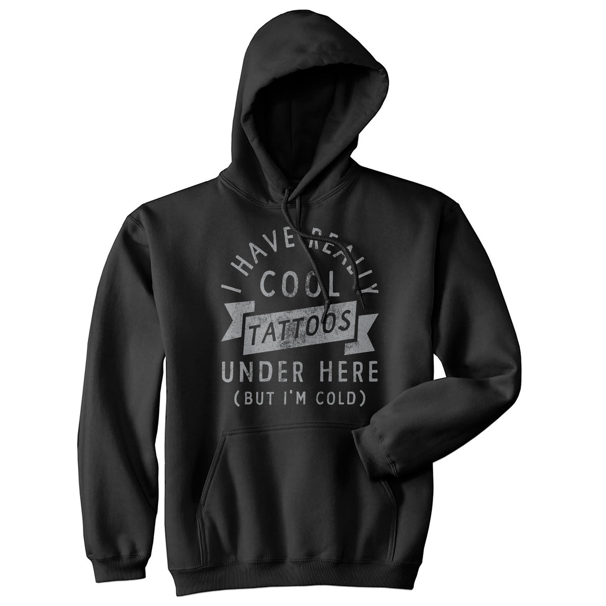 Funny Black I Have Really Cool Tattoos Under Here But Im Cold Hoodie Nerdy Sarcastic Tee