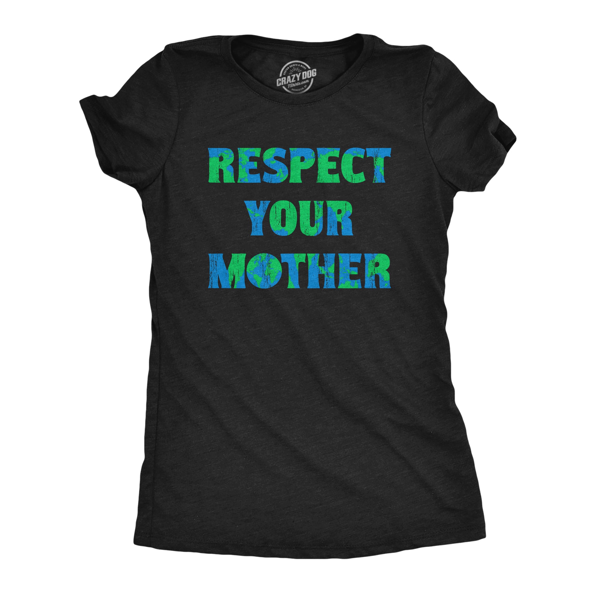 Funny Heather Black - Respect Respect Your Mother Womens T Shirt Nerdy Earth Tee