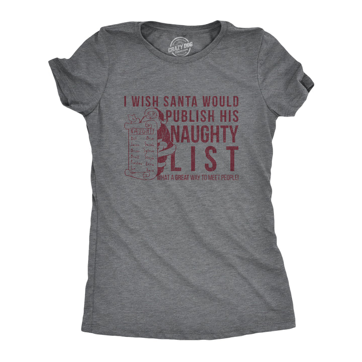 Funny Dark Heather Grey I Wish Santa Would Publish His Naughty List Womens T Shirt Nerdy Christmas Sarcastic Tee