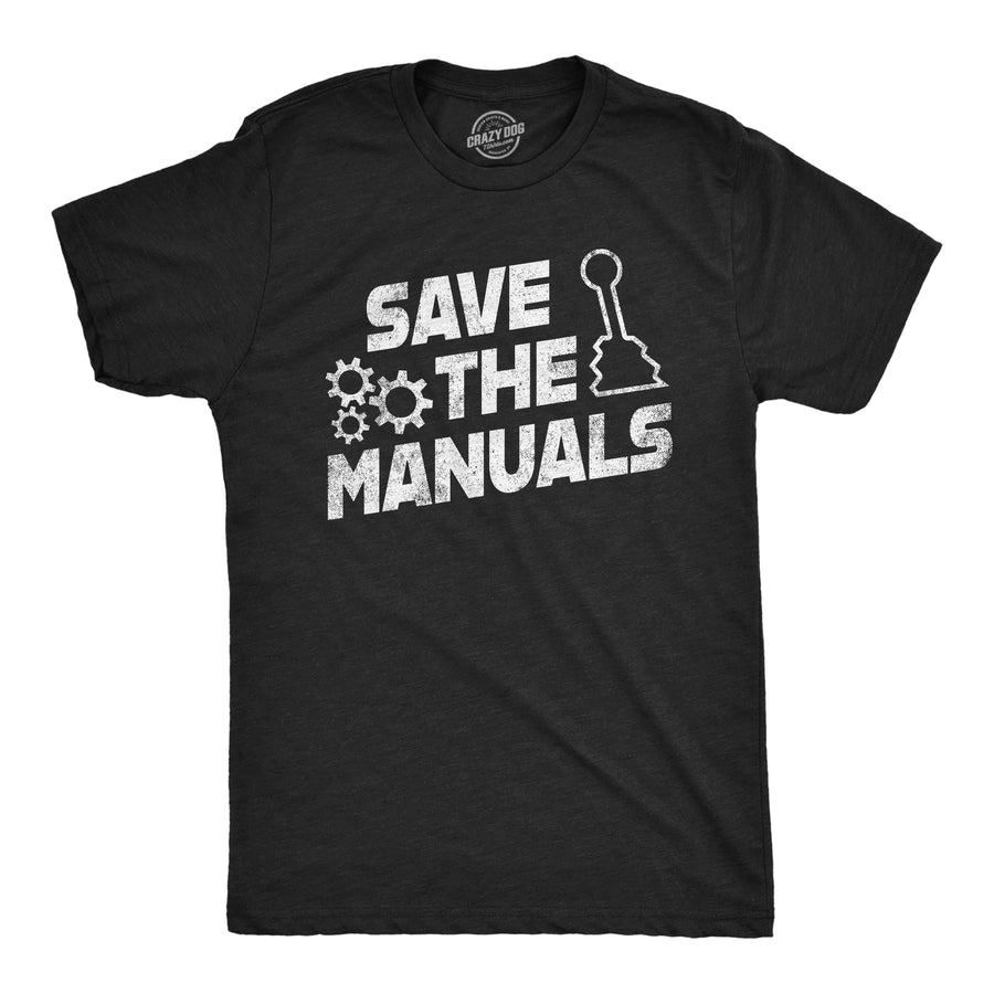Funny Heather Black - Save Manuals Save The Manuals Mens T Shirt Nerdy Mechanic Father's Day Tee