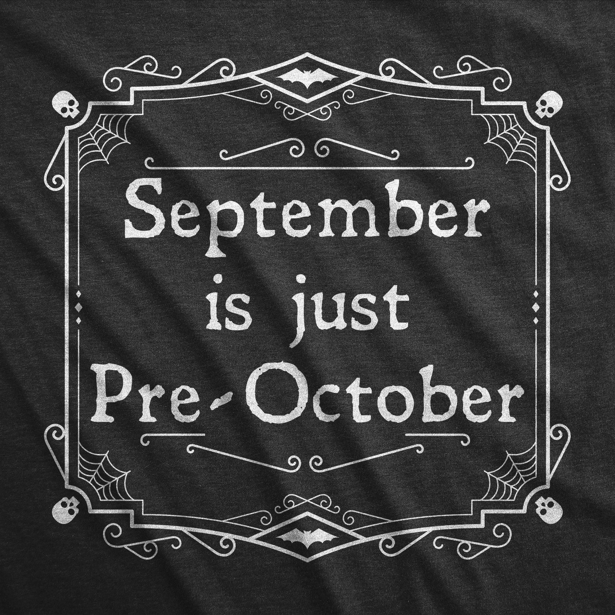 Funny Heather Black - OCTOBER September Is Just Pre October Womens T Shirt Nerdy Halloween Tee