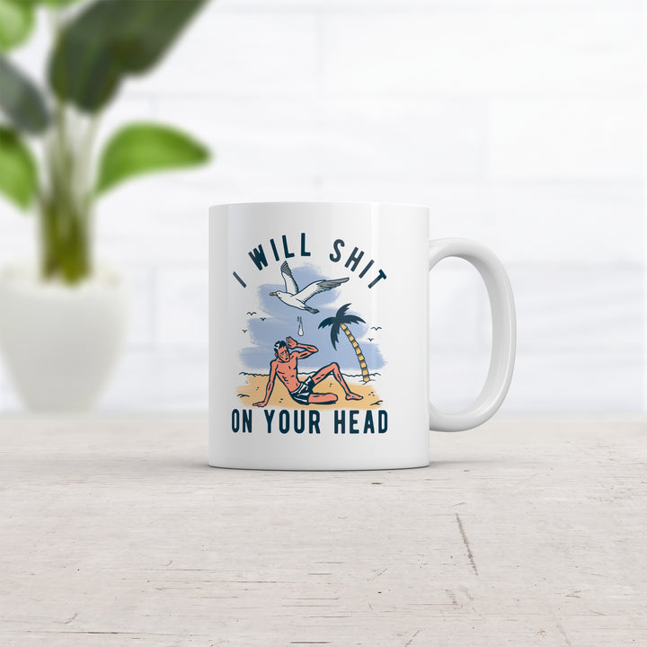 I Will Shit On Your Head Seagull Mug Funny Offensive Beach Graphic Novelty Coffee Cup-11oz
