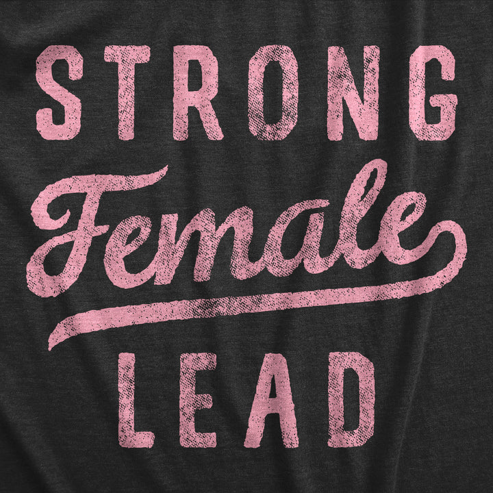 Strong Female Lead Women's T Shirt