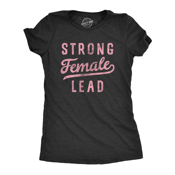 Funny Heather Black - LEAD Strong Female Lead Womens T Shirt Nerdy Motivational protest Tee