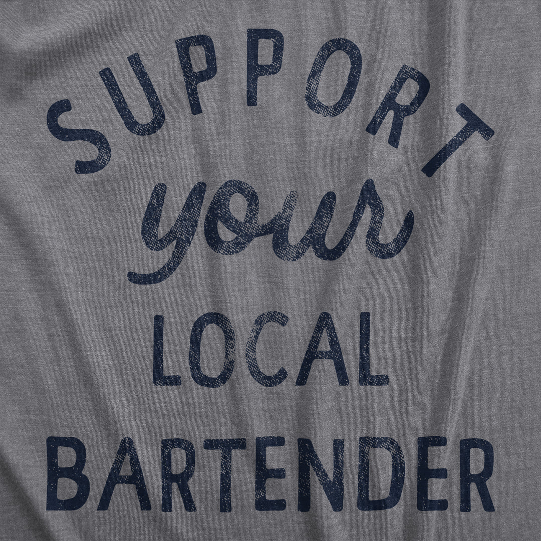 Support Your Local Bartender Men's T Shirt