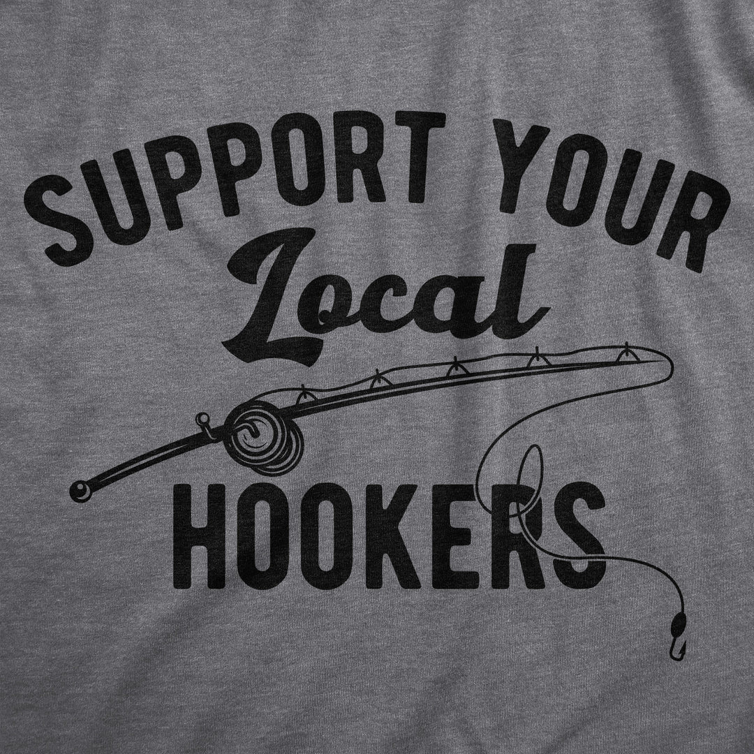 Support Your Local Hookers Men's T Shirt