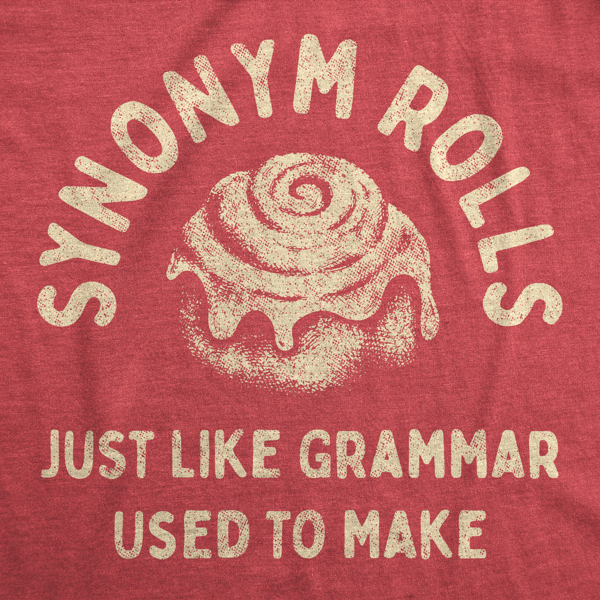 Synonym Rolls Just Like Grammar Used To Make Men&#39;s Tshirt