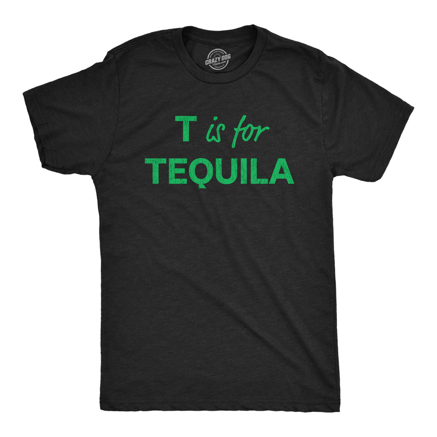 Funny Heather Black T Is For Tequila Mens T Shirt Nerdy Liquor Drinking Tee