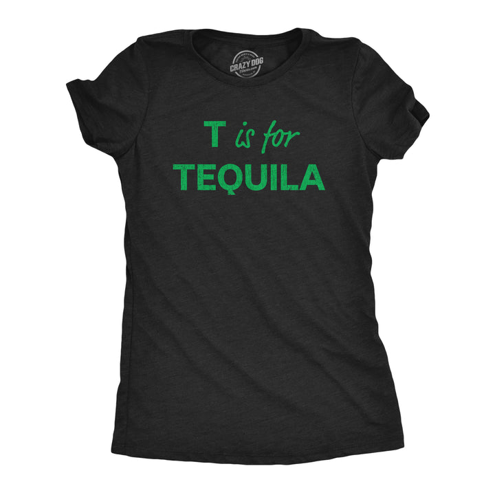 Funny Heather Black T Is For Tequila Womens T Shirt Nerdy Liquor Drinking Tee