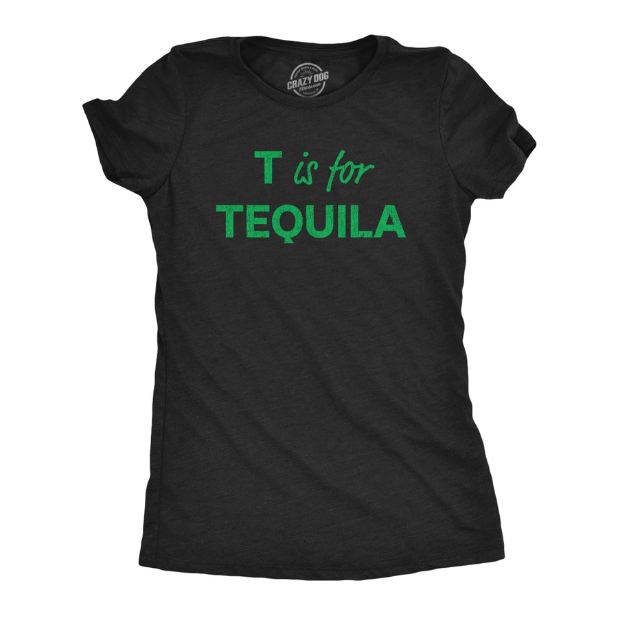 Funny Heather Black T Is For Tequila Womens T Shirt Nerdy Liquor Drinking Tee
