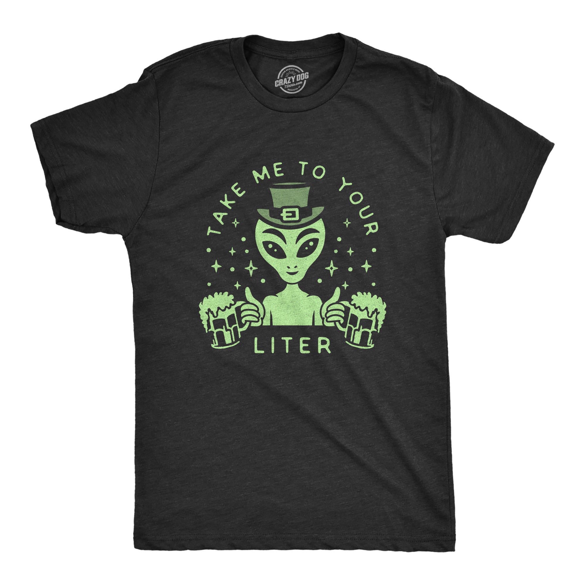 Funny Heather Black Take Me To Your Liter Mens T Shirt Nerdy Saint Patrick's Day 420 Tee