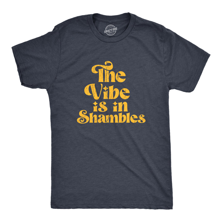Funny Heather Navy - VIBE The Vibe Is In Shambles Mens T Shirt Nerdy Sarcastic Tee
