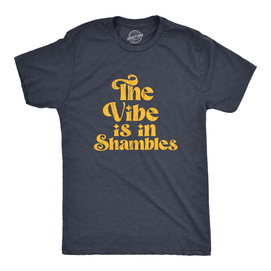 Funny Heather Navy - VIBE The Vibe Is In Shambles Mens T Shirt Nerdy Sarcastic Tee