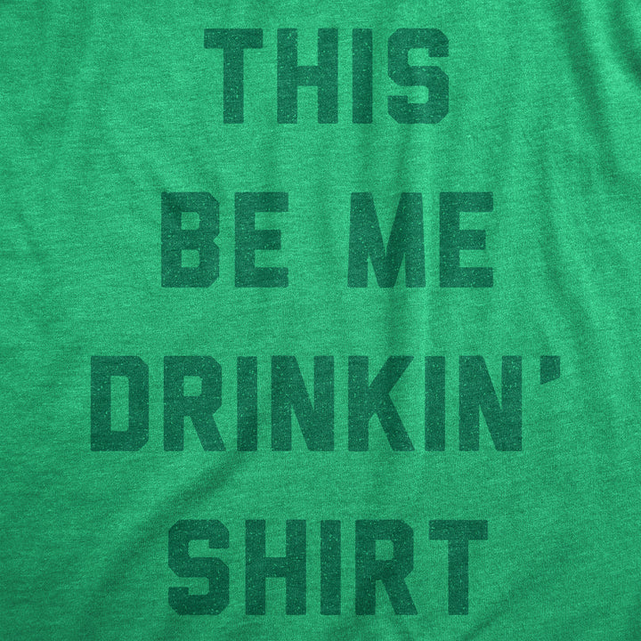 This Be Me Drinkin Shirt Men's T Shirt