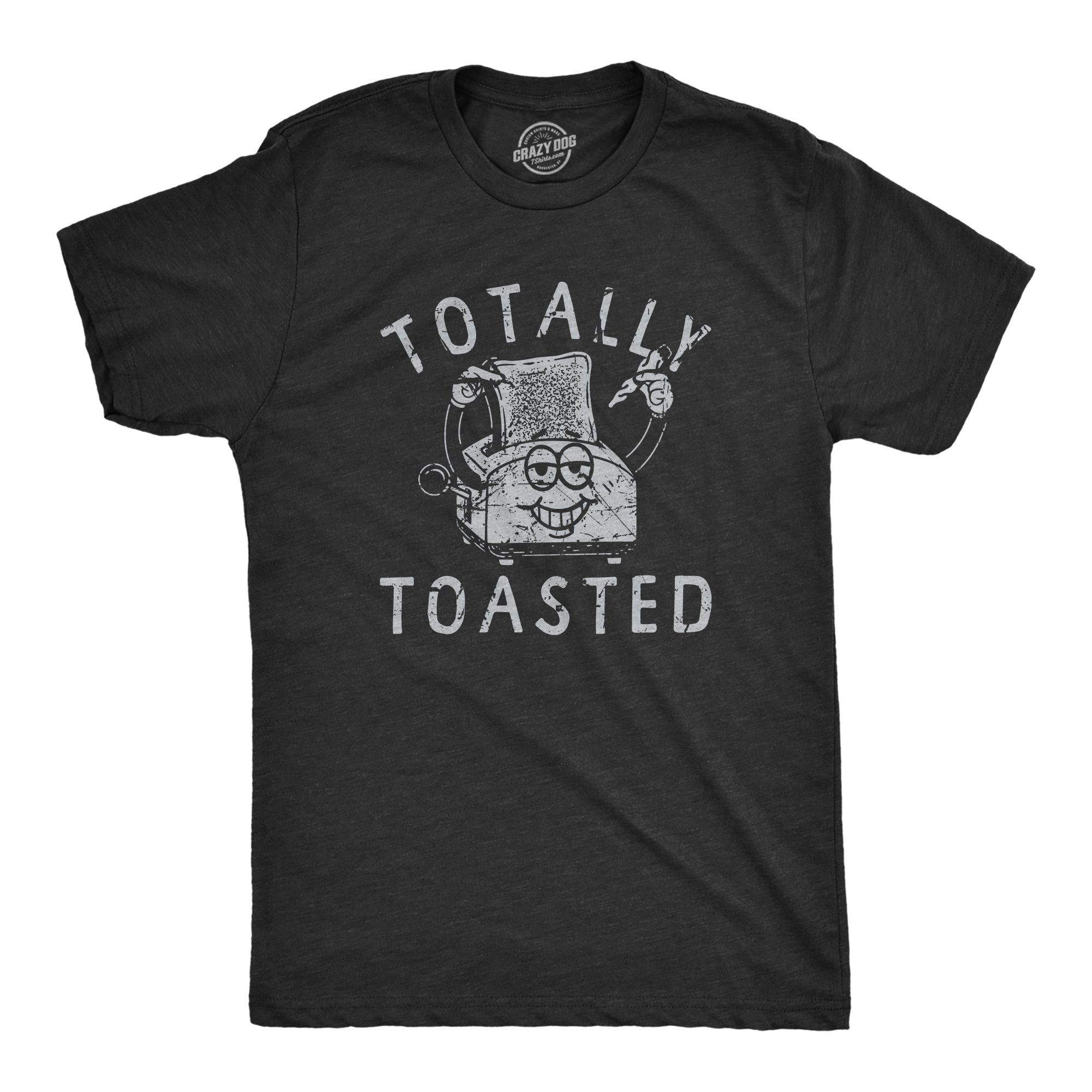 Funny Heather Black - TOASTED Totally Toasted Mens T Shirt Nerdy 420 Sarcastic Tee