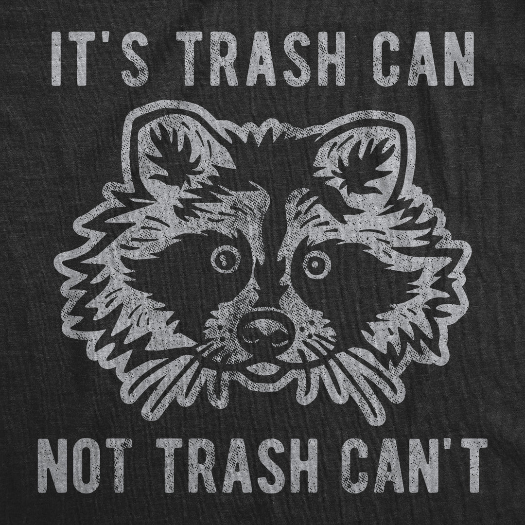 It's Trash Can Not Trash Can't Men's T Shirt