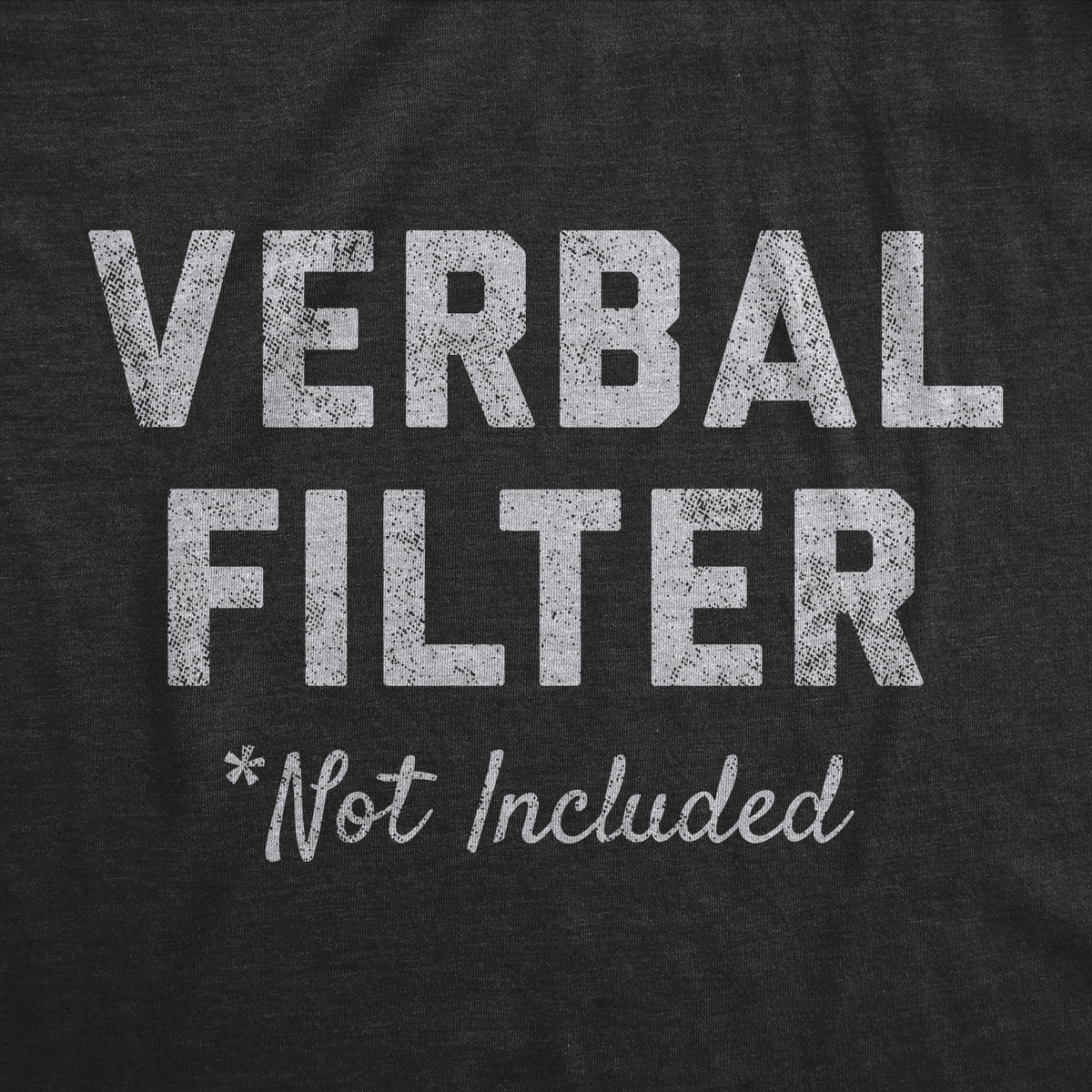Verbal Filter Not Included Women&#39;s T Shirt