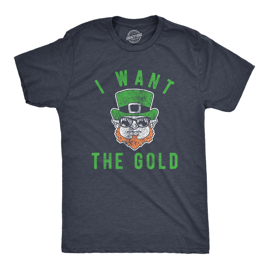 Funny Heather Navy I Want The Gold Mens T Shirt Nerdy Saint Patrick's Day Sarcastic Tee