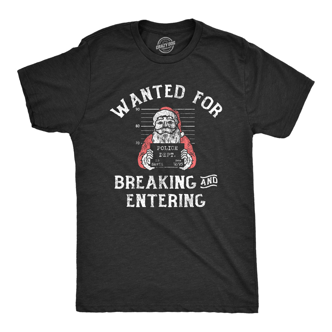 Funny Heather Black - WANTED Wanted For Breaking And Entering Mens T Shirt Nerdy Christmas Sarcastic Tee