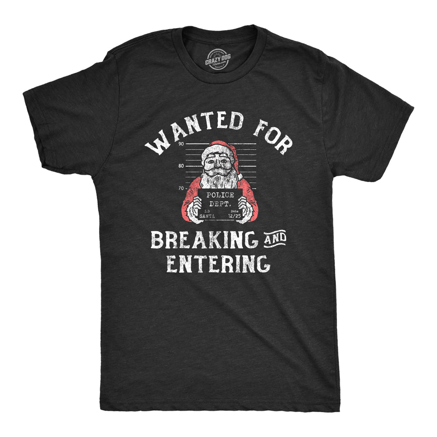 Funny Heather Black - WANTED Wanted For Breaking And Entering Mens T Shirt Nerdy Christmas Sarcastic Tee