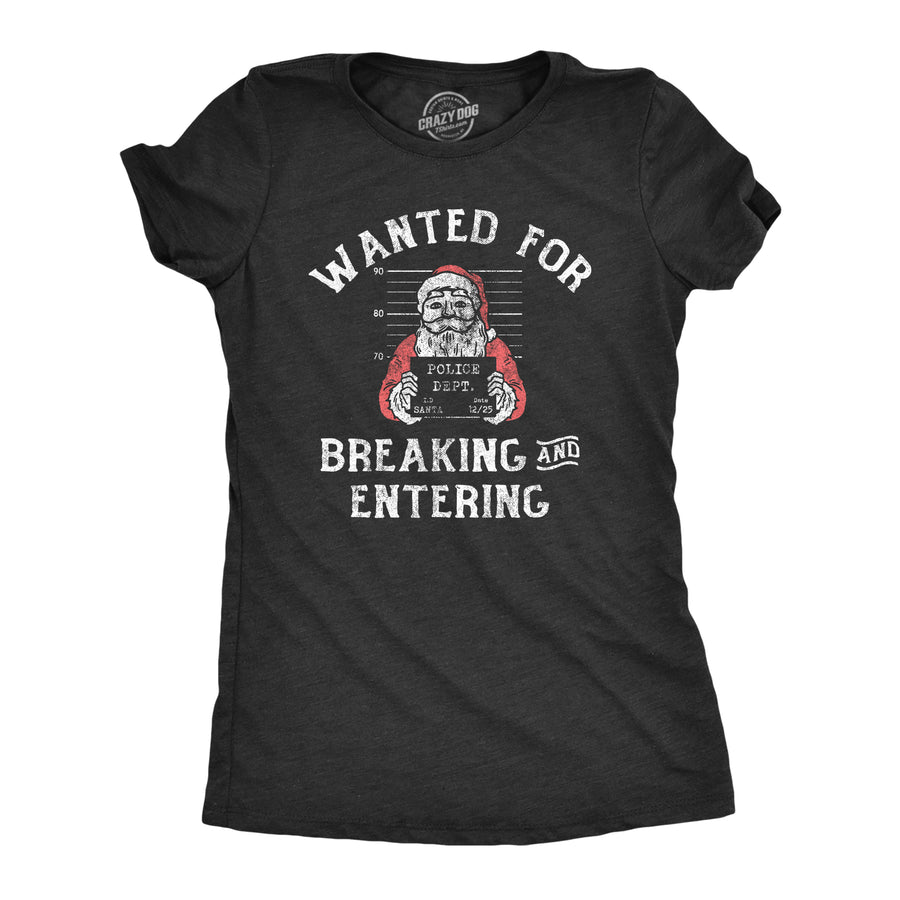 Funny Heather Black - WANTED Wanted For Breaking And Entering Womens T Shirt Nerdy Christmas Sarcastic Tee