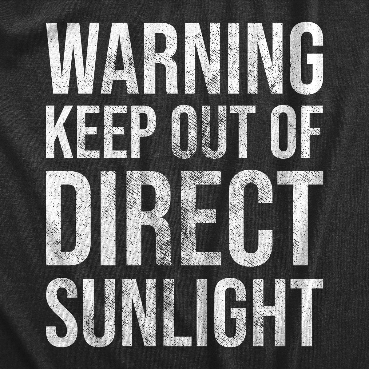 Warning Keep Out Of Direct Sunlight Men&#39;s T Shirt