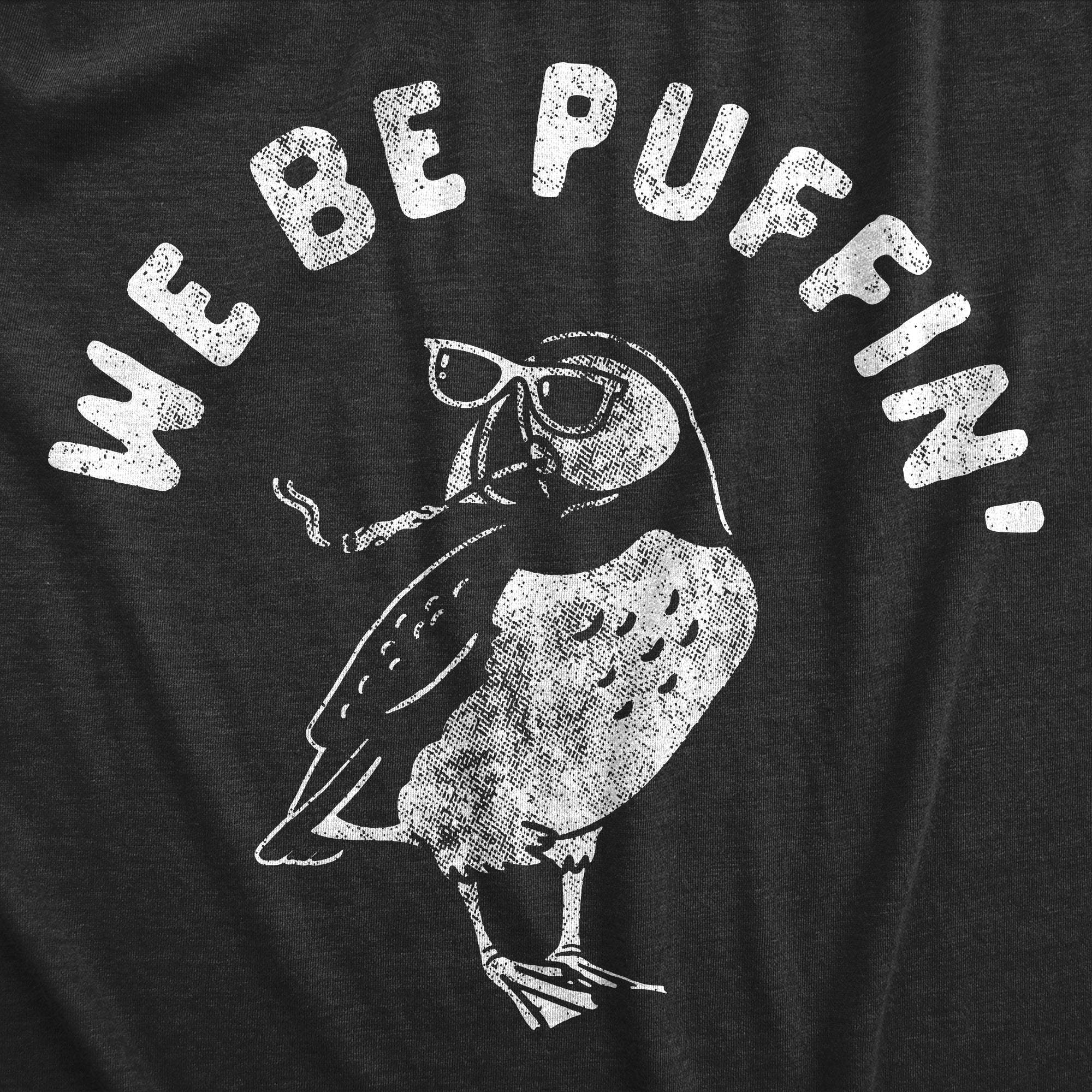 Funny Heather Black We Be Puffin Mens T Shirt Nerdy 420 animal Tee
