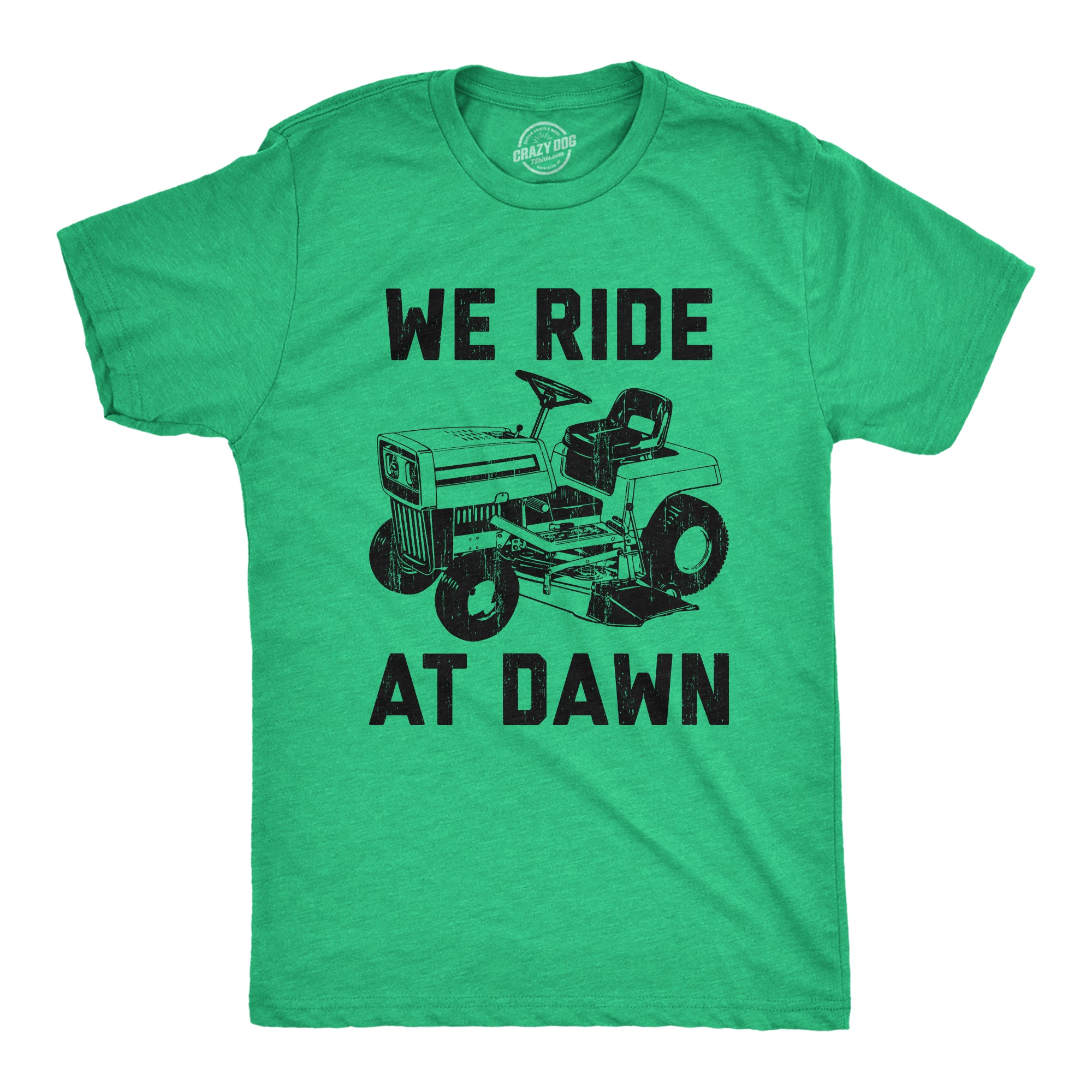 Funny Heather Green We Ride At Dawn Mens T Shirt Nerdy Father's Day Sarcastic Tee