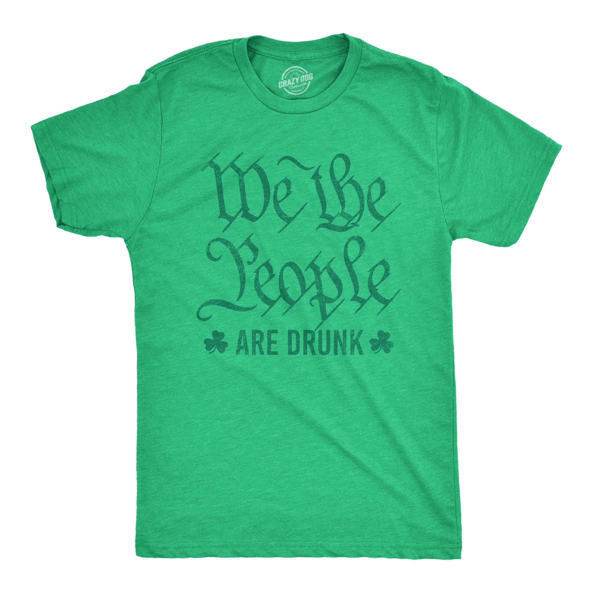 Funny Heather Green - We The People We The People Are Drunk Mens T Shirt Nerdy Saint Patrick's Day Drinking Tee