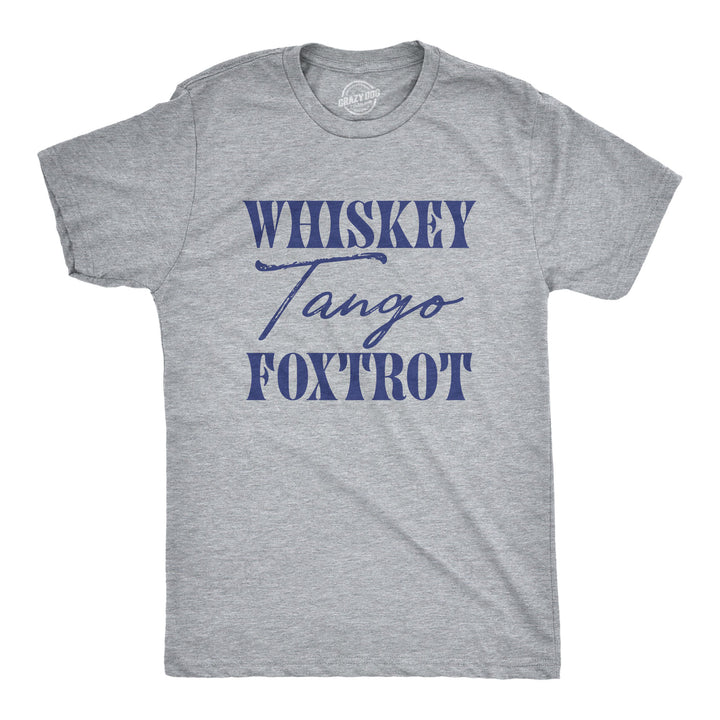 Funny Light Heather Grey - WHISKEY Whiskey Tango Foxtrot Mens T Shirt Nerdy Sarcastic Tee