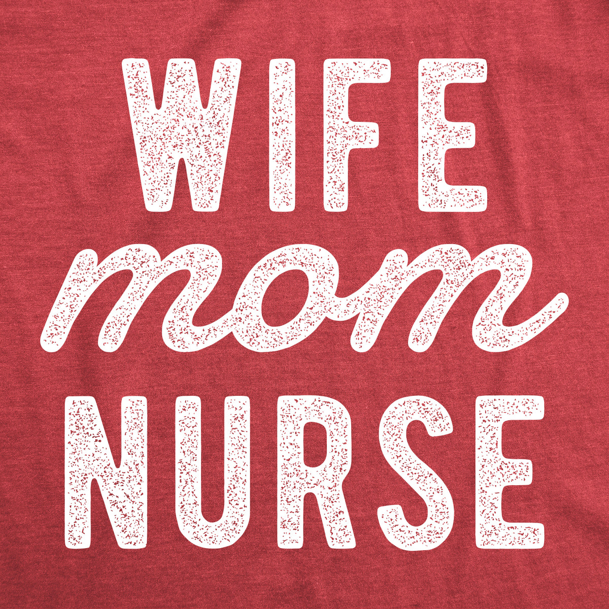 Wife Mom Nurse Women&#39;s T Shirt