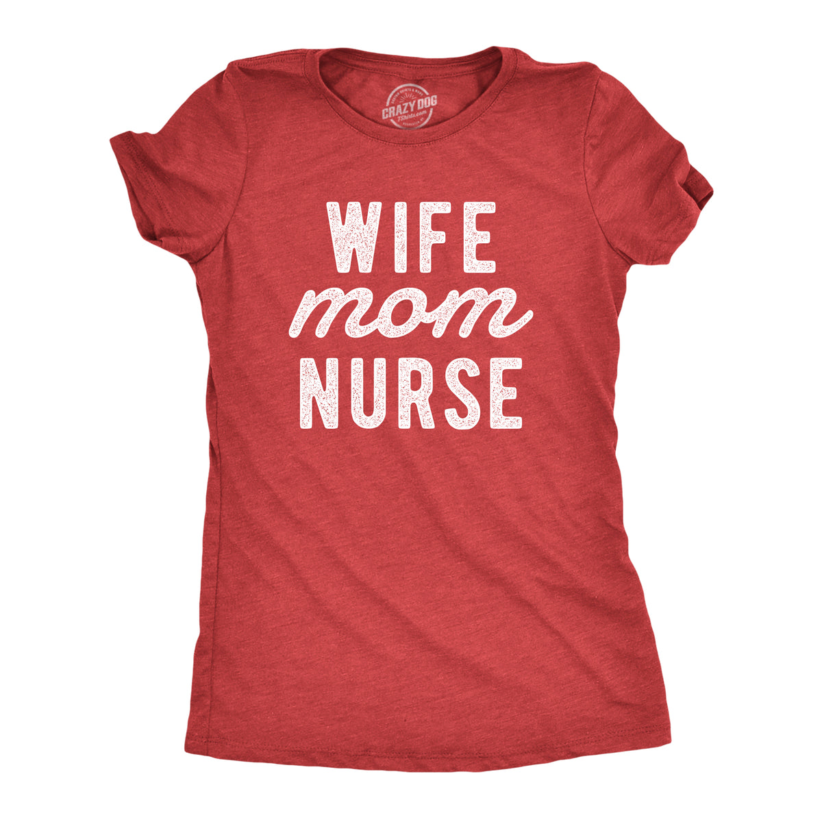 Funny Heather Red - Wife Mom Nurse Wife Mom Nurse Womens T Shirt Nerdy Mother&#39;s Day Tee