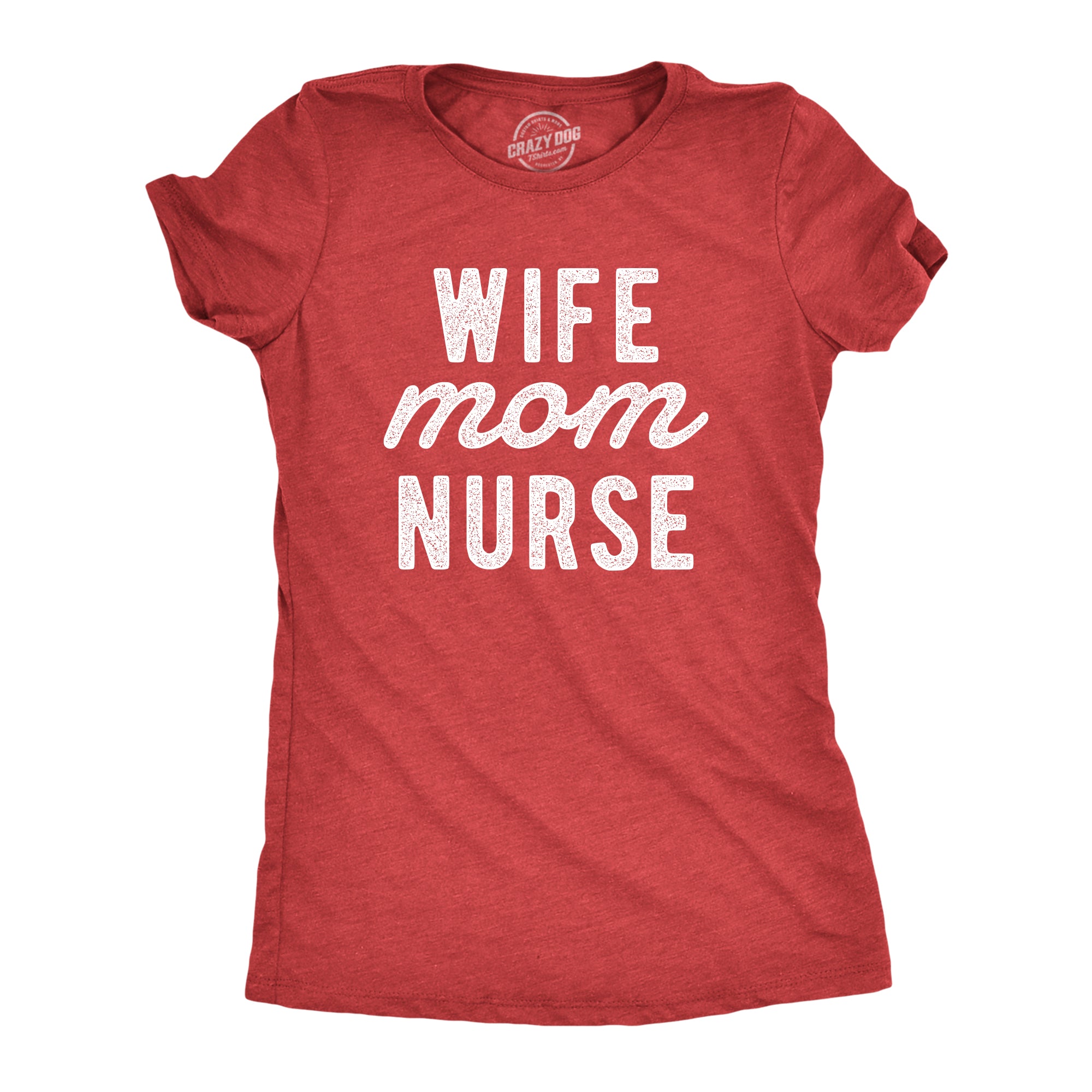 Funny Heather Red - Wife Mom Nurse Wife Mom Nurse Womens T Shirt Nerdy Mother's Day Tee