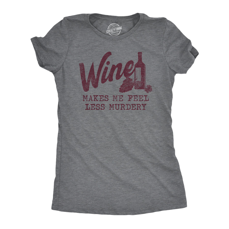 Funny Dark Heather Grey Wine Makes Me Feel Less Murdery Womens T Shirt Nerdy Wine Drinking Tee