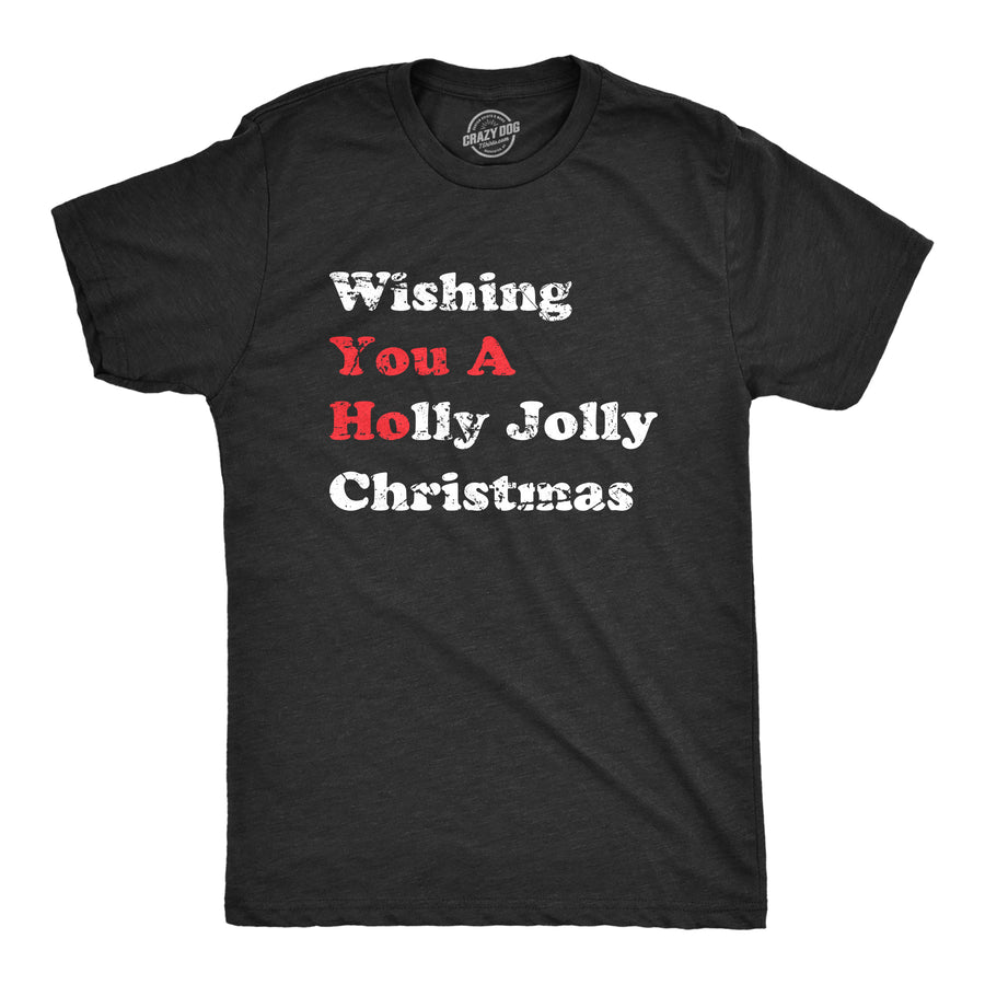 Funny Heather Black - WISHING Wishing You a Holly Jolly Christmas Mens T Shirt Nerdy Christmas Sarcastic Tee