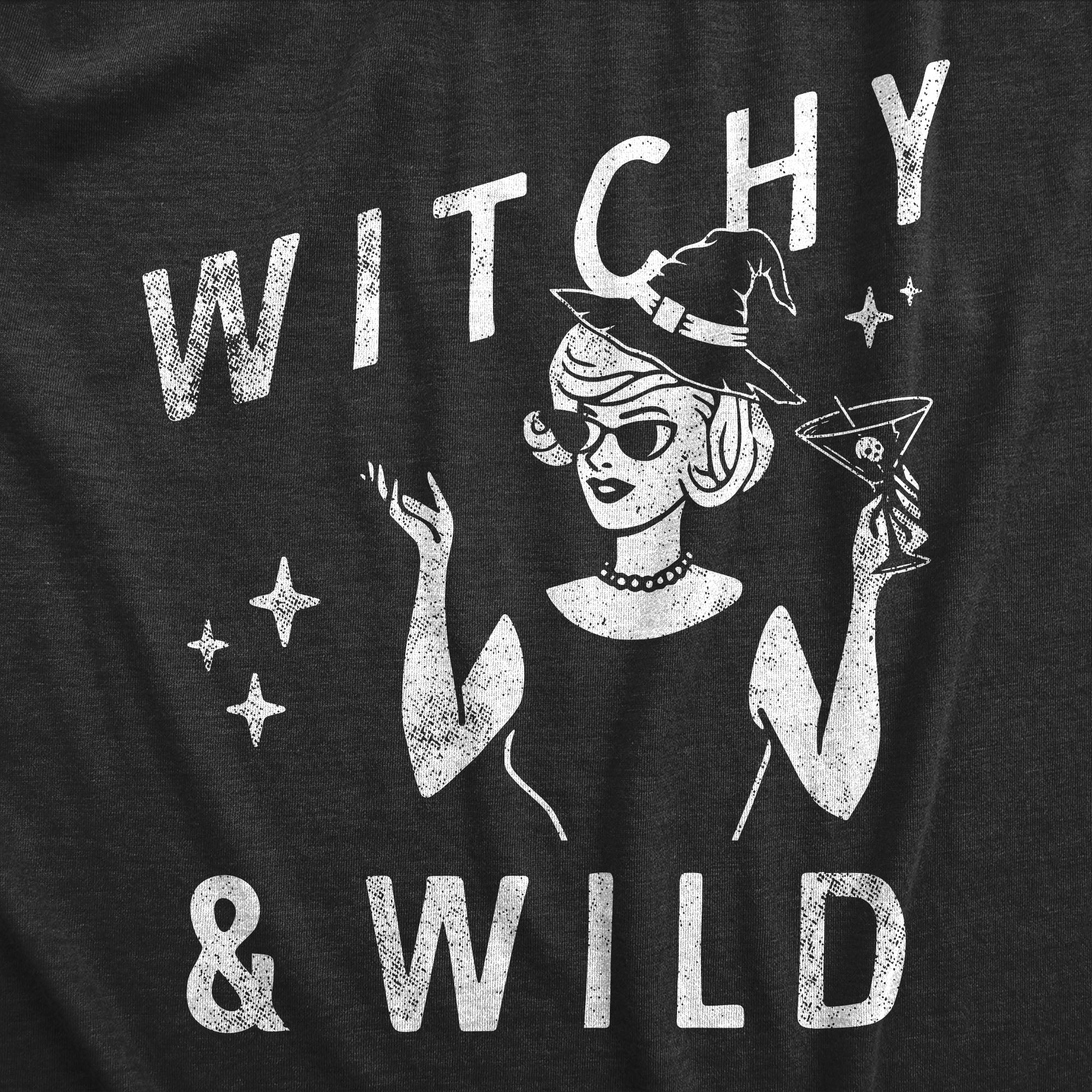 Funny Heather Black - WITCHY Witchy And Wild Womens T Shirt Nerdy Halloween Drinking Tee