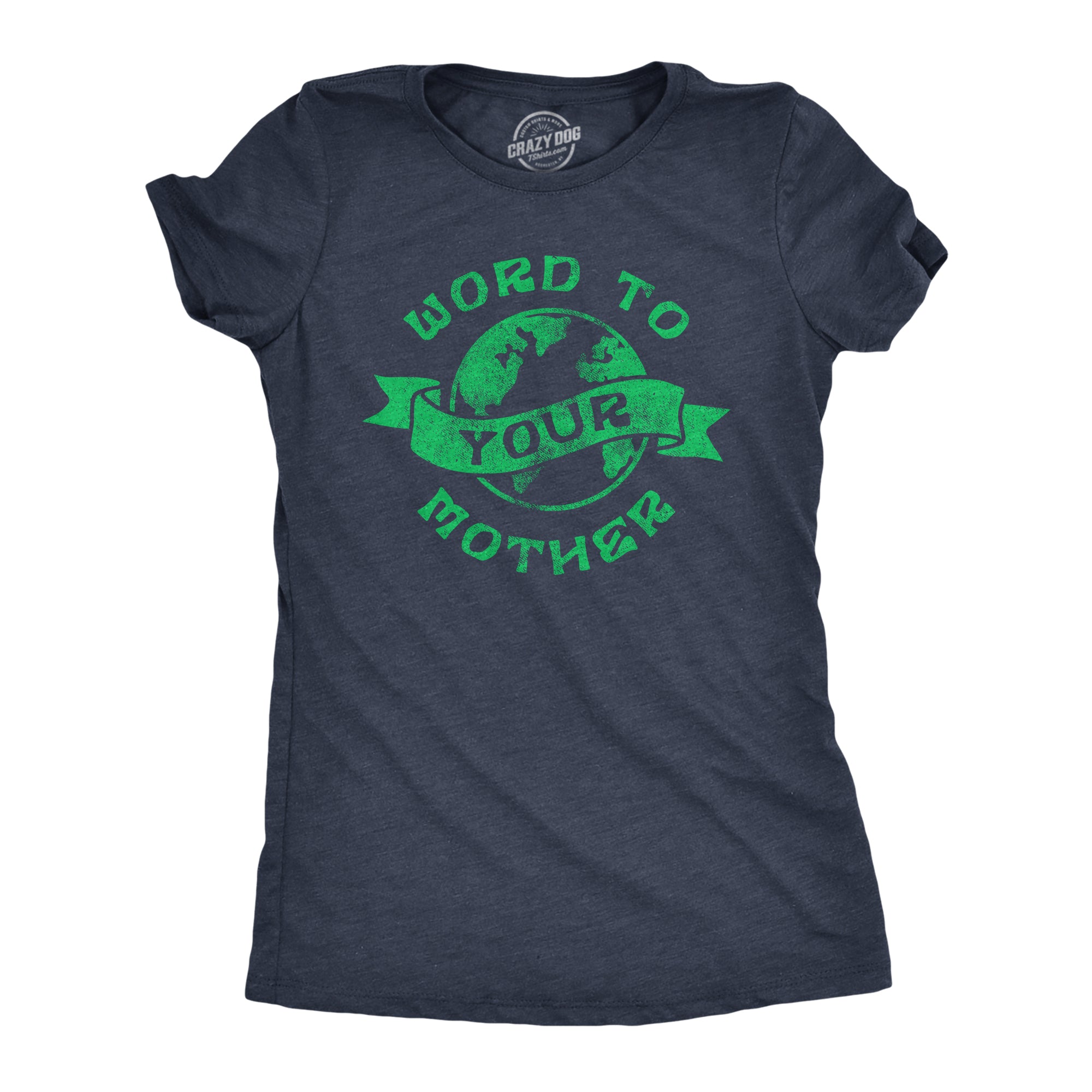 Funny Heather Navy - Word Mother Word To Your Mother Womens T Shirt Nerdy Earth Sarcastic Tee