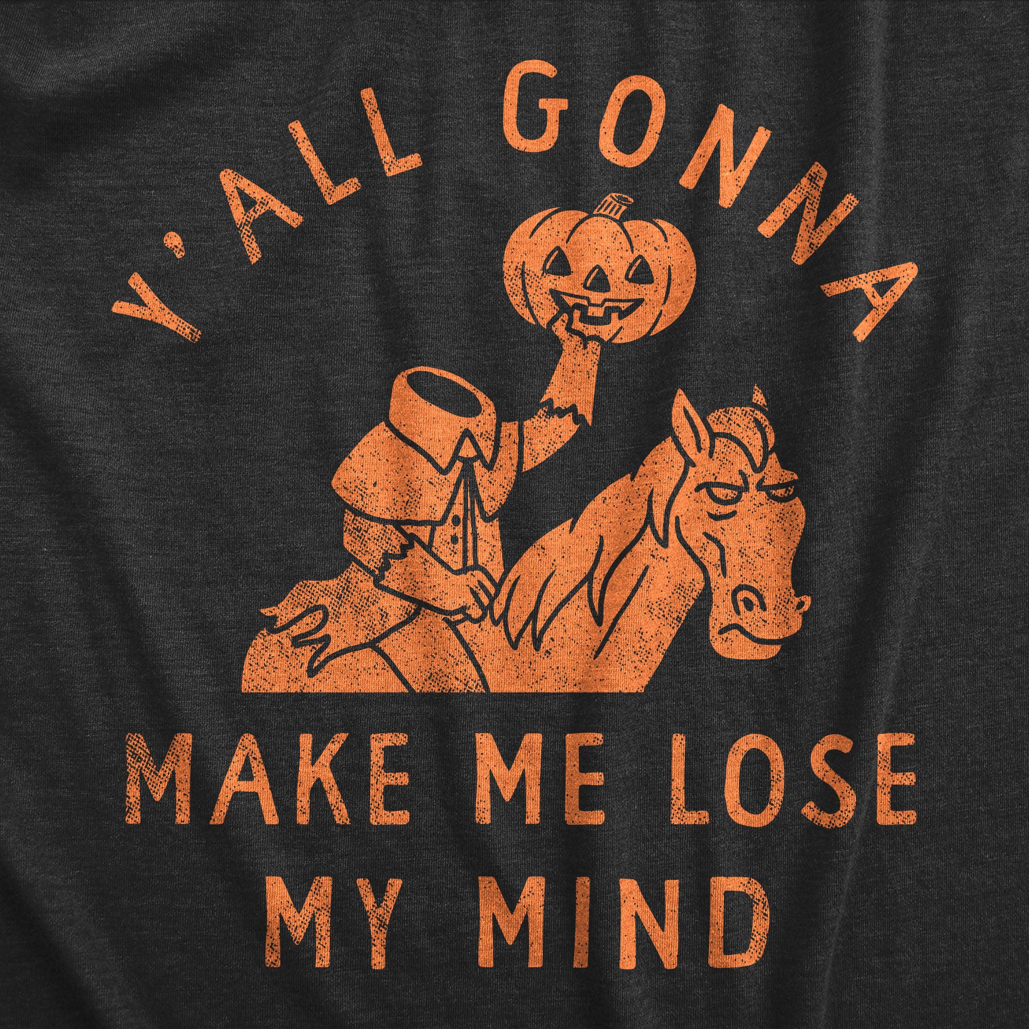 Funny Heather Black - MIND Yall Gonna Make Me Lose My Mind Mens T Shirt Nerdy Halloween Sarcastic Tee