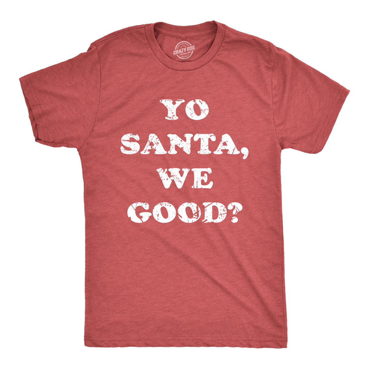 Funny Heather Red - We Good Yo Santa We Good Mens T Shirt Nerdy Christmas Sarcastic Tee