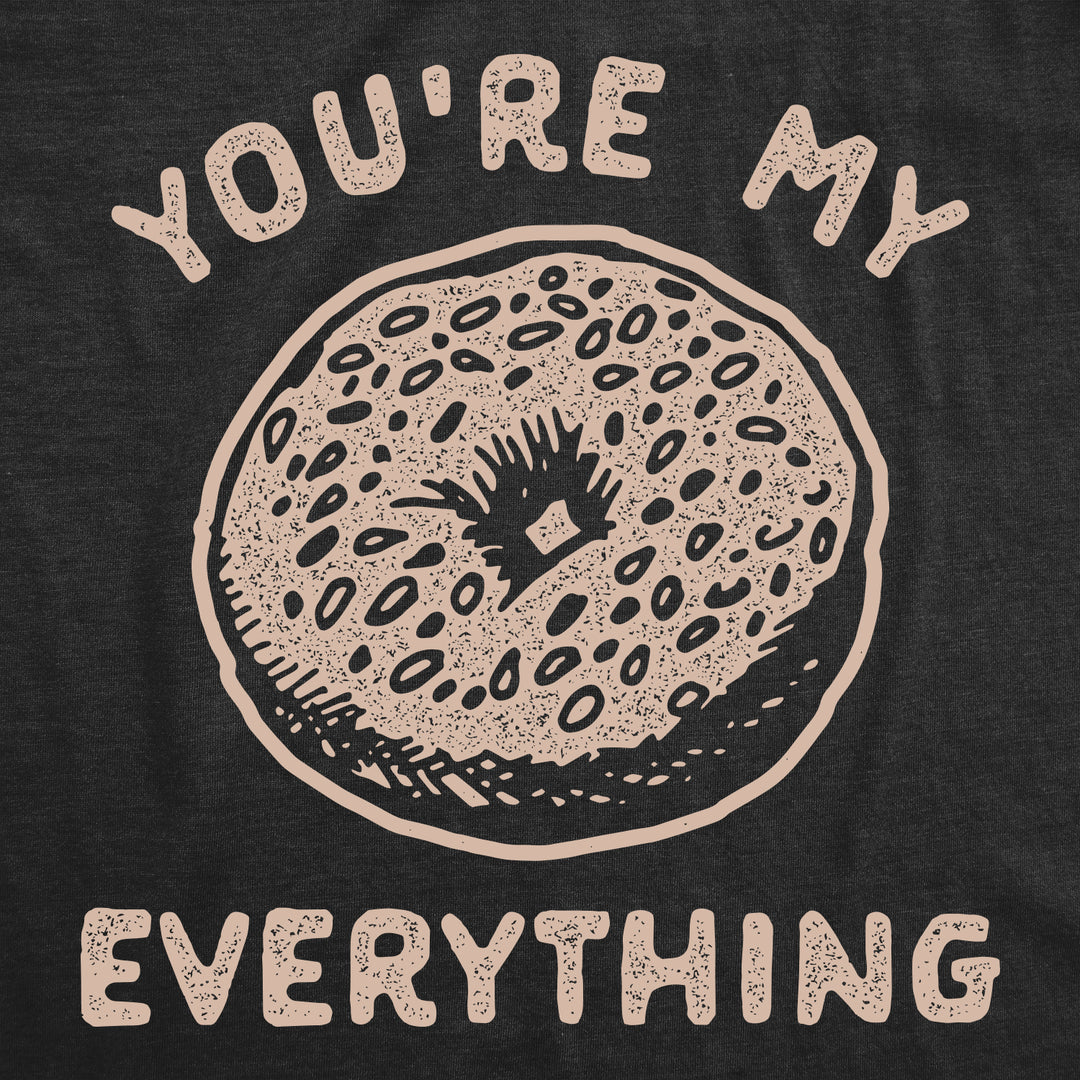 You're My Everything Bagel Men's T Shirt