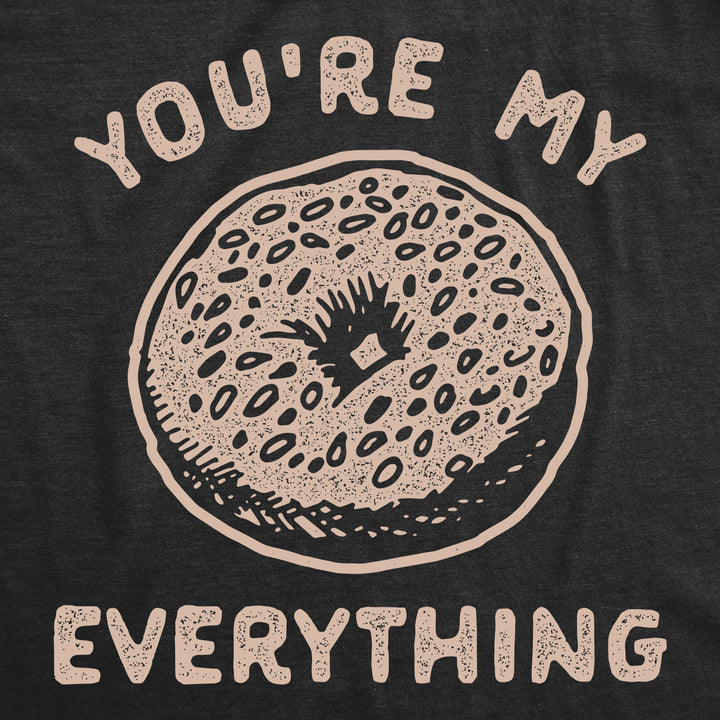 You're My Everything Bagel Men's T Shirt
