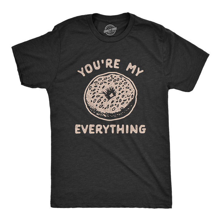 Funny Heather Black You're My Everything Bagel Mens T Shirt Nerdy Food Nerdy Tee