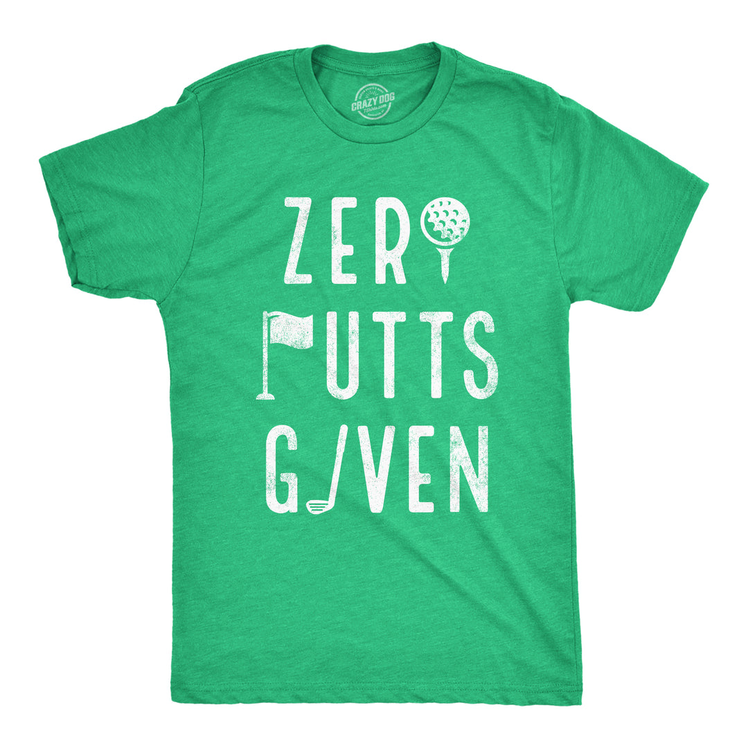 Funny Heather Green - Zero Putts Zero Putts Given Mens T Shirt Nerdy Father's Day Golf Sarcastic Tee