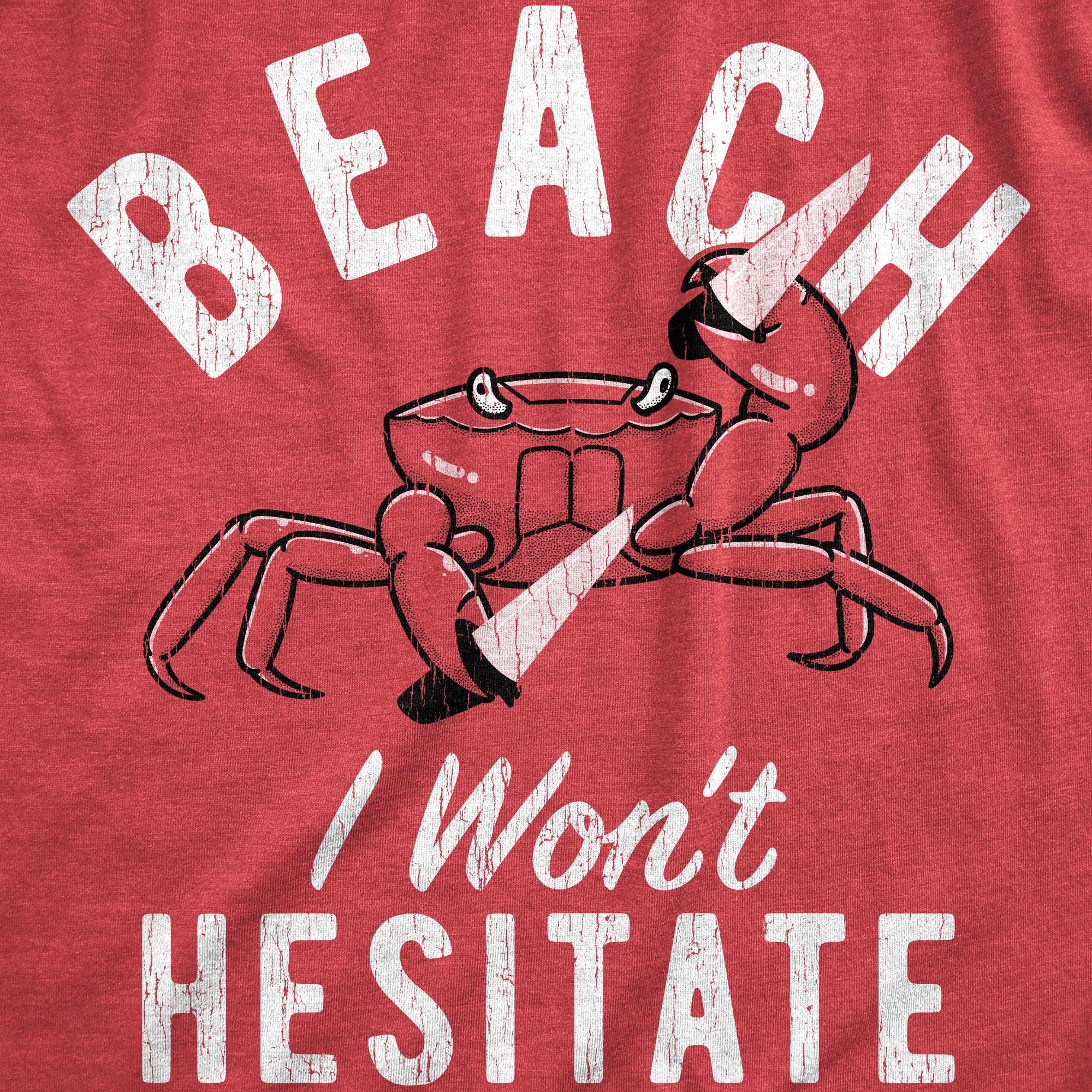 Funny Heather Red - HESITATE Beach I Wont Hesitate Womens T Shirt Nerdy Sarcastic Tee