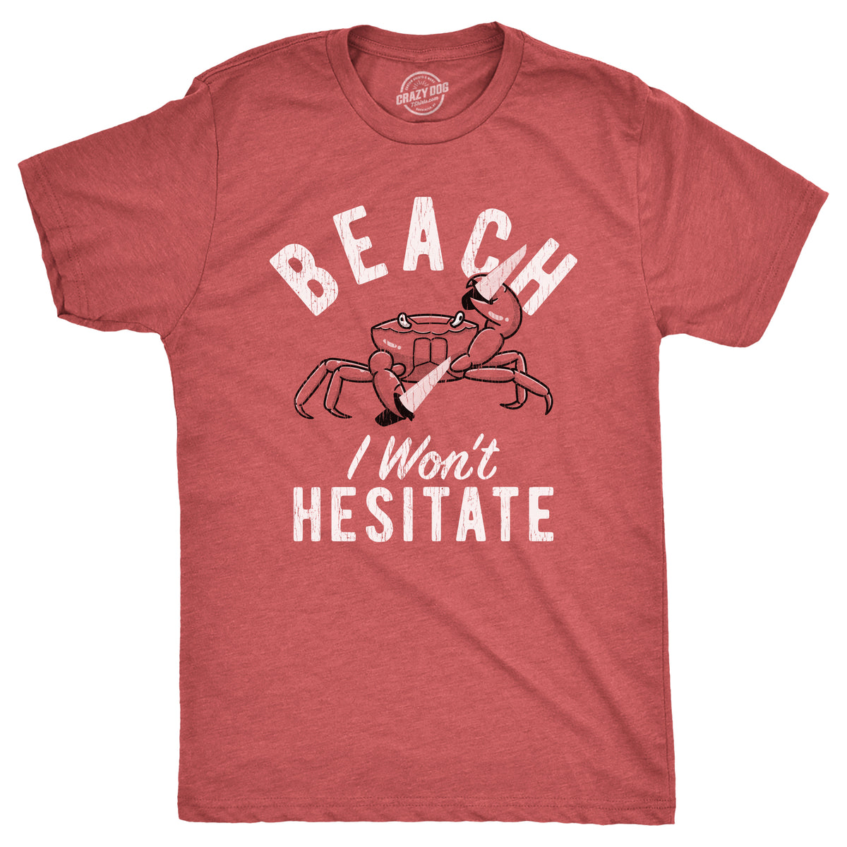 Funny Heather Red - HESITATE Beach I Wont Hesitate Mens T Shirt Nerdy sarcastic Tee